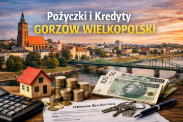 Pożyczki i kredyty Gorzów Wielkopolski
