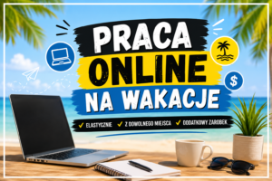 Praca online na wakacje